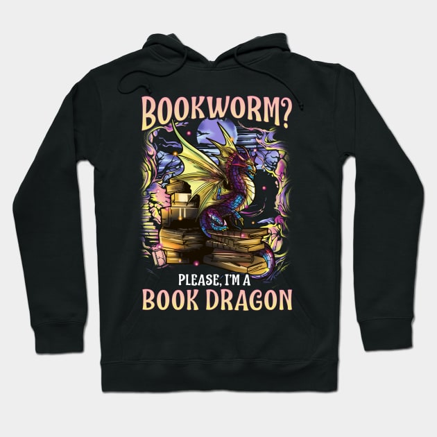 Bookworm Please I'm A Book Dragon Funny Quotes Hoodie by E